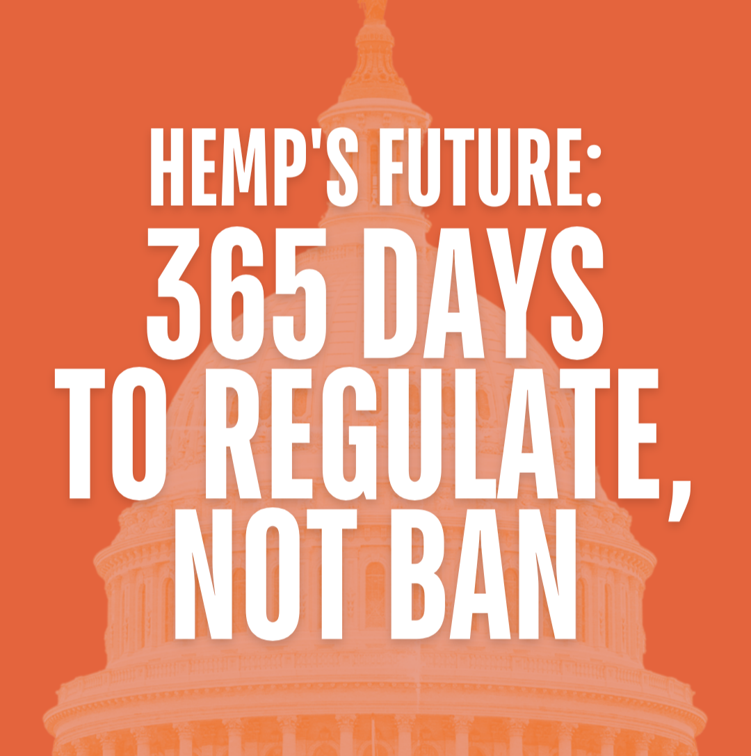 You are currently viewing 365 Days to Regulate, Not Ban: The Future of Hemp in the U.S.